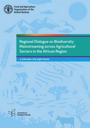 Regional Dialogue on Biodiversity Mainstreaming across Agricultural Sectors in the African Region de Food and Agriculture Organization of the United Nations