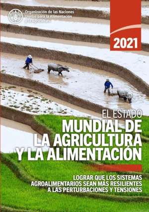 El estado mundial de la agricultura y la alimentacion 2021 de Fao