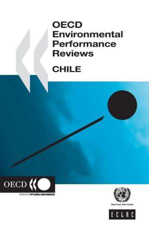 OECD Environmental Performance Reviews: Chile 2005 de Oecd