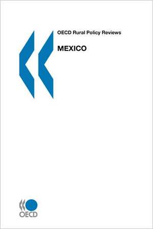 OECD Rural Policy Reviews Mexico de OECD Publishing