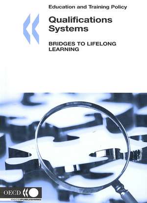 Education and Training Policy Qualifications Systems: Bridges to Lifelong Learning de Publishing Oecd Publishing