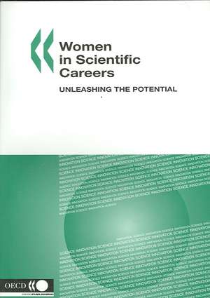 Women in Scientific Careers: Unleashing the Potential de Oecd Publishing