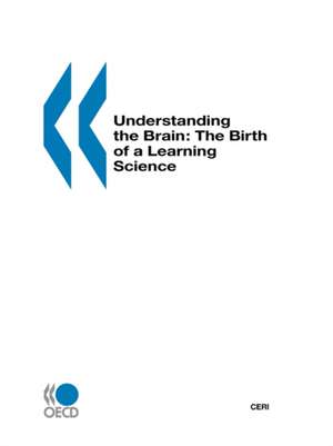 Understanding the Brain: The Birth of a Learning Science de Publishing Oecd Publishing