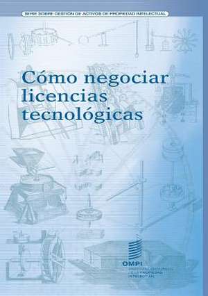 Como Negociar Licencias Tecnologicas: Some Experiences and Reflexions