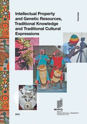 Intellectual Property and Genetic Resources, Traditional Knowledge and Traditional Cultural Expressions