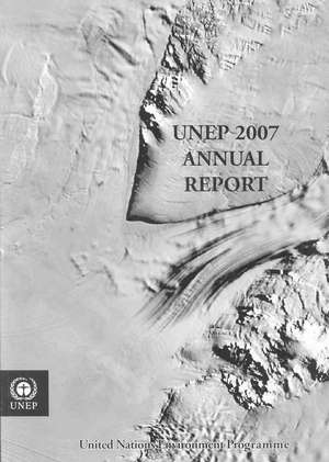 Unep Annual Report 2007 de UNEP Governing Council