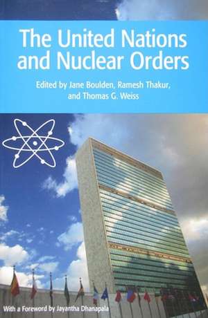 The United Nations and Nuclear Orders de Jane Boulden