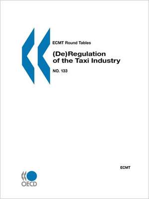 Ecmt Round Tables No. 133 (de)Regulation of the Taxi Industry de Publishing Oecd Publishing