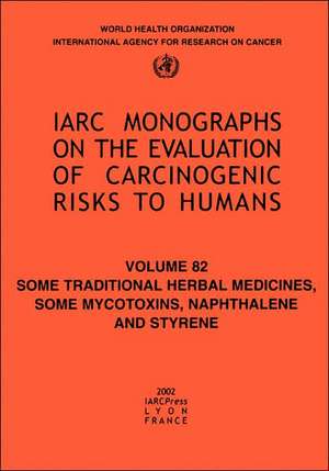 Some Traditional Herbal Medicines, Some Mycotoxins, Naphthalene and Styrene de Iarc