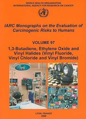 1,3-Butadiene, Ethylene Oxide and Vinyl Halides (Vinyl Fluoride, Vinyl Chloride and Vinyl Bromide) de Iarc