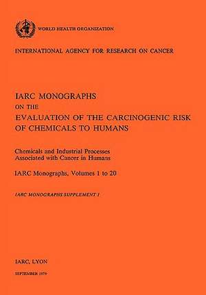 Chemicials and Industrial Processes Associated with Cancer in Humans. Supplement to IARC Vol 20 de Iarc