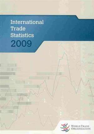 World Trade Organization International Trade Statistics 2009 de World Trade Organization