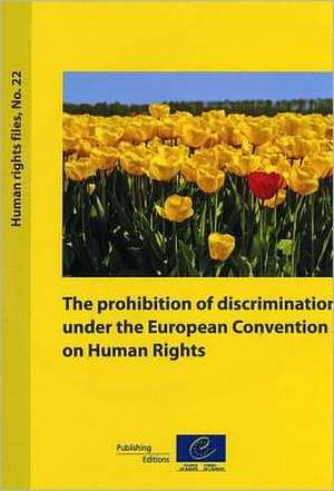 Prohibition of Discrimination Under the European Convention on Human Rights (Human Rights Files, No. 22) (2010) de Directorate Council of Europe