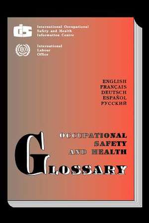 Occupational Safety and Health Glossary (Multilingual E/F/S/G/R) de ILO