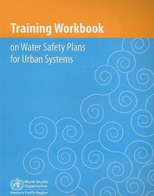 Training Workbook on Water Safety Plans for Urban Systems [With CDROM]