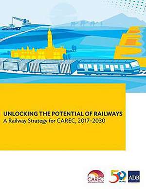 Unlocking the Potential of Railways de Asian Development Bank