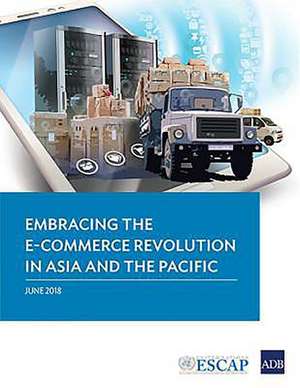 Embracing the E-commerce Revolution in Asia and the Pacific de Asian Development Bank