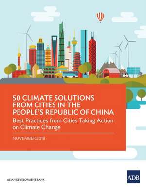 50 Climate Solutions from Cities in the People's Republic of China de Asian Development Bank