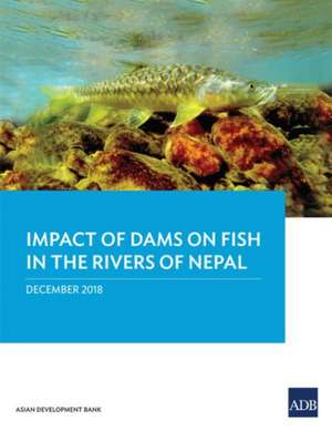 Impact of Dams on Fish in the Rivers of Nepal de Asian Development Bank