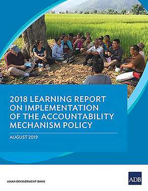 2018 Learning Report on Implementation of the Accountability Mechanism Policy de Asian Development Bank