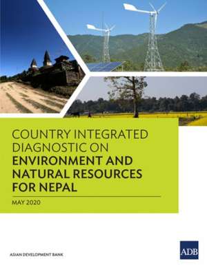 Country Integrated Diagnostic on Environment and Natural Resources for Nepal de Asian Development Bank