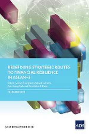 Redefining Strategic Routes to Financial Resilience in ASEAN+3 de Asian Development Bank