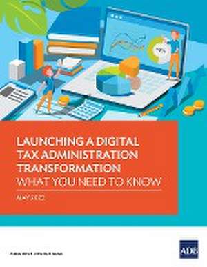 Launching a Digital Tax Administration Transformation de Asian Development Bank