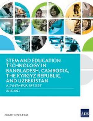 STEM and Education Technology in Bangladesh, Cambodia, the Kyrgyz Republic, and Uzbekistan de Asian Development Bank