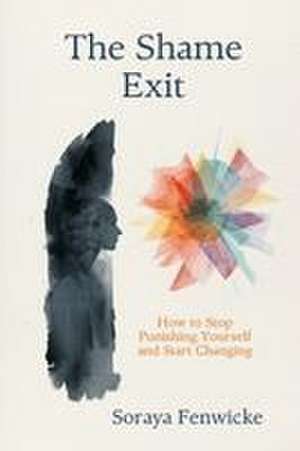 The Shame Exit de Soraya Fenwicke