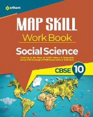 Map Skill Work Book CBSE 10th de Arihant Experts