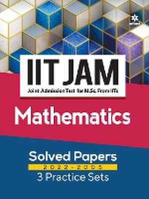 IIT JAM Mathematics Solved Papers (2022-2005) and 3 Practice Sets de Neha Tyagi