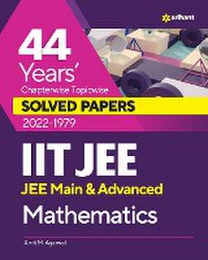 44 Years Chapterwise Topicwise Solved Papers (2022-1979) IIT JEE Mathematics de Amit M Agarwal