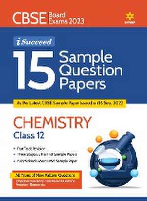 CBSE Board Exams 2023 I-Succeed 15 Sample Question Papers CHEMISTRY Class 12th de Arshdeep Kaur