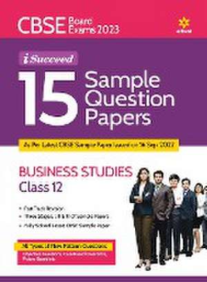 CBSE Board Exams 2023 I-Succeed 15 Sample Question Papers BUSINESS STUDIES for Class 12th de Sakshi Goel