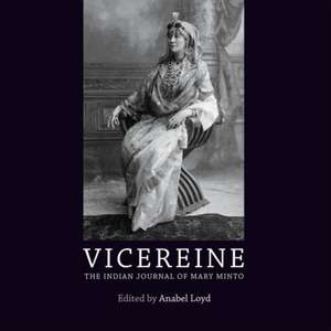 Vicereine: The Indian Journal of Mary Minto de Anabel Loyd