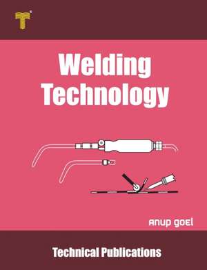 Welding Technology: Processes and Applications de Anup Goel