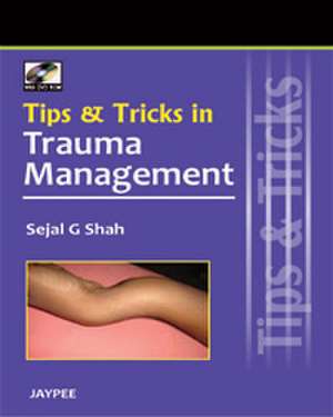 Tips and Tricks in Trauma Management de Sejal G Shah