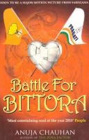 Battle for Bittora: The Story of India's Most Passionate Loksabha Contest de Anuja Chauhan