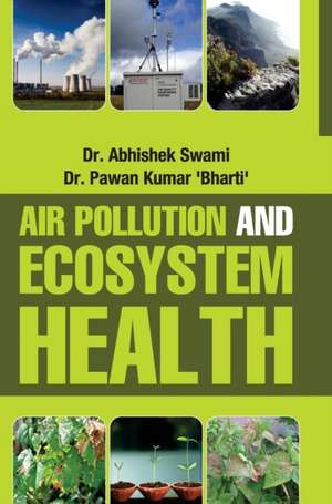 AIR POLLUTION AND ECOSYSTEM HEALTH de Abhishek Swami