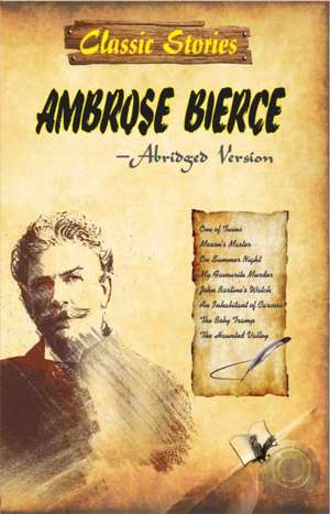 Classic Stories of Ambrose Bierce de Abridged Version