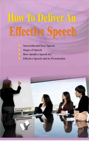 How to Deliver an Effective Speech de Surendra Dogra 'Nirdosh'