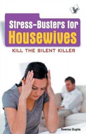 Stress Busters for Housewives de Seema Gupta