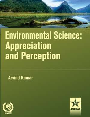 Environmental Science: Appreciation and Perception de Arvind Kumar