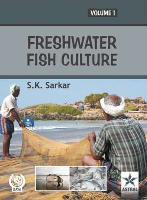 Freshwater Fish Culture Vol 1 de S. K. Sarkar