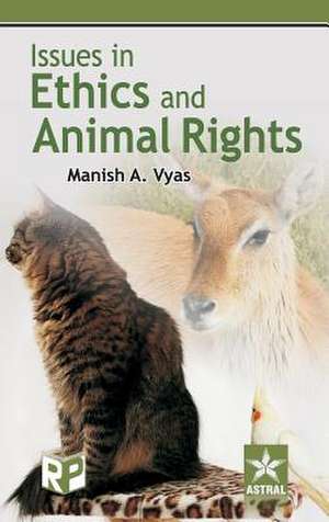 Issues in Ethics and Animal Rights de Manish A Vyas