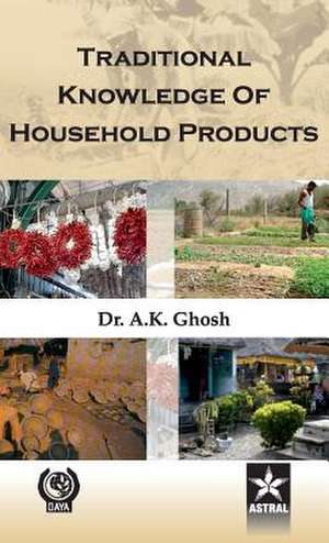 Traditional Knowledge of Household Products de Dr. Ashis Kumar Ghosh