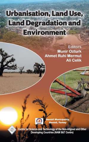 Urbanisation, Land Use, Land Degradation and Environment/Nam S&t Centre: Foundation for Sustainable Development in the Hindu Kush Himalayan de Munir & Mermut Ahmet Ruhi & Cel Ozturk