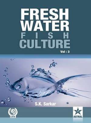 Freshwater Fish Culture Volume 3 de S. K. Sarkar