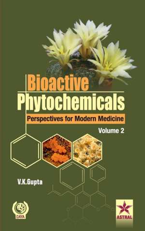 Bioactive Phytochemicals Perspectives for Modern Medicine Volume 2 de Vijay Kumar Gupta