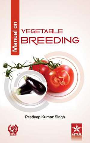 Manual on Vegetable Breeding de Dr. Pradeep Kumar Singh